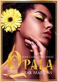 Ler Opala : A Acompanhante de Luxo e o COO - uma história de amor no Nordeste (Gemas Preciosas Livro 1), do autor Fab Martins