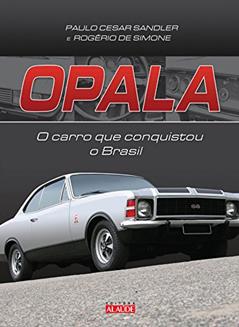 Opala: o Carro que Conquistou o Brasil, do autor Paulo Cesar Sandler; Rogério de Simone