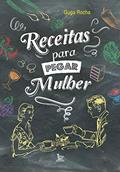 Ler Receitas para pegar mulher, do autor Guga Rocha