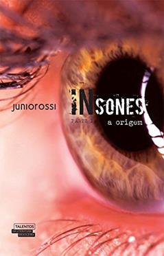 Insones. A Origem - Parte 1, do autor Paulo Rossi de Moura Júnior