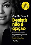 Ler Desistir não é opção: O caminho mais rápido entre a ideia e os resultados se chama execução, do autor Camila Farani