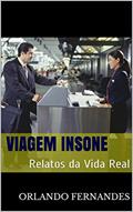 Ler VIAGEM INSONE: Relatos da Vida Real, do autor Orlando Fernandes