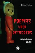 Ler Poemas nada ortodoxos coleção insônica - volume 1, do autor Cristina Bochnia Ler Poemas nada ortodoxos coleção insônica - volume 1, do autor Cristina Bochnia