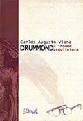 Ler Drummond, A Insone Arquitetura, do autor Carlos Augusto Viana