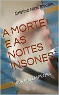 Ler A MORTE E AS NOITES INSONES: #BRASILEMPROSA, do autor Cristina Nino Biscaia Ler A MORTE E AS NOITES INSONES: #BRASILEMPROSA, do autor Cristina Nino Biscaia