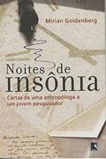Ler NOITES DE INSÔNIA:CARTAS DE UMA ANTROPÓLOGA A UM JOVEM PESQUISADOR: Cartas de uma antropóloga a um jovem pesquisador, do autor Mirian Goldenberg