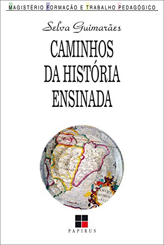 Ler Caminhos da história ensinada (Magistério: Formação e trabalho pedagógico), do autor Selva Guimarãe