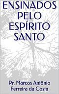 Ler ENSINADOS PELO ESPÍRITO SANTO, do autor Pr. Marcos Antônio Ferreira da Costa