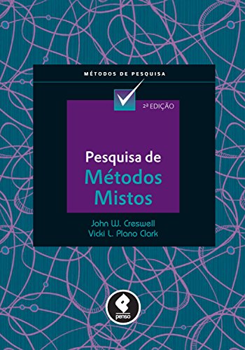 Ler Pesquisa de Métodos Mistos (Métodos de Pesquisa), do autor John W. Creswell; Vicki L. Plano Clark