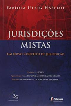 Jurisdições mistas: Um novo conceito de jurisdição, do autor Fabiola Utzig Haselof