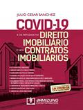 Ler Covid-19 e os Reflexos no Direito Imobiliário e nos Contratos Imobiliários, do autor Júlio Cesar Sanchez Ler Covid-19 e os Reflexos no Direito Imobiliário e nos Contratos Imobiliários, do autor Júlio Cesar Sanchez