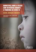 Ler Narrativas sobre a pessoa com deficiência durante a pandemia da Covid-19: acesso, educação e sociedade, do autor Flávia Barbosa S. Dutra; Felipe Di Blasi Ler Narrativas sobre a pessoa com deficiência durante a pandemia da Covid-19: acesso, educação e sociedade, do autor Flávia Barbosa S. Dutra; Felipe Di Blasi