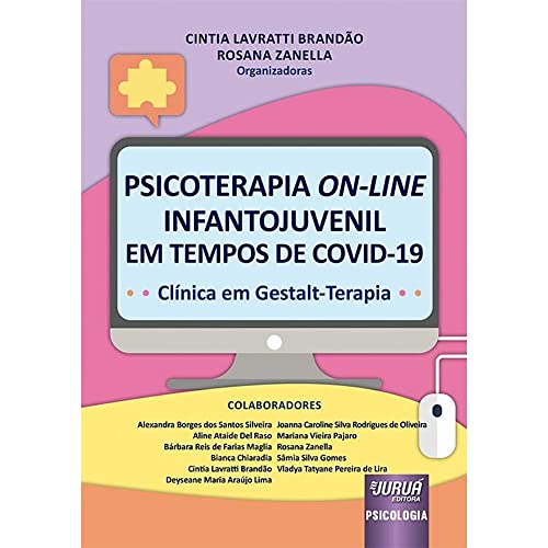 Ler Psicoterapia On-Line Infantojuvenil em Tempos de COVID-19 - Clínica em Gestalt-Terapia, do autor Organizadoras: Cintia Lavratti Brandão e Rosana Zanella Ler Psicoterapia On-Line Infantojuvenil em Tempos de COVID-19 - Clínica em Gestalt-Terapia, do autor Organizadoras: Cintia Lavratti Brandão e Rosana Zanella