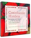 Ler Cozinhando Histórias. Receitas, Histórias e Mitos de Pratos Afro-Brasileiros, do autor Josmara B. Fregonezem
