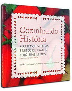 Cozinhando Histórias. Receitas, Histórias e Mitos de Pratos Afro-Brasileiros, do autor Josmara B. Fregonezem