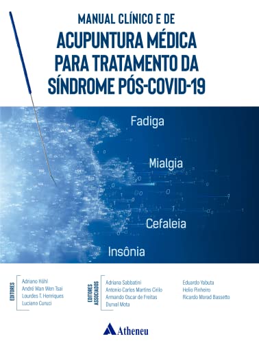 Ler Manual Clínico e de Acupuntura Médica Para Tratamento da Síndrome Pós-COVID-19, do autor Adriano Höhl; André Wan Wen tsai; Lourdes T Henriques; Luciano Curuci