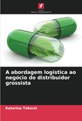 Ler A abordagem logística ao negócio do distribuidor grossista, do autor Katarina Tokovic Ler A abordagem logística ao negócio do distribuidor grossista, do autor Katarina Tokovic
