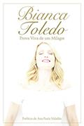 Ler Bianca Toledo: Prova viva de um milagre, do autor Bianca Toledo Ler Bianca Toledo: Prova viva de um milagre, do autor Bianca Toledo