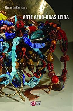 Arte Afro-brasileira (Volume 2), do autor Roberto Conduru