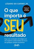 Ler O que importa é seu resultado: Faça uma revolução estratégica em seu negócio e potencialize seu lucro em qualquer cenário econômico., do autor Lásaro do Carmo Jr. Ler O que importa é seu resultado: Faça uma revolução estratégica em seu negócio e potencialize seu lucro em qualquer cenário econômico., do autor Lásaro do Carmo Jr.