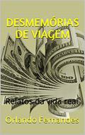 Ler DESMEMÓRIAS DE VIAGEM: Relatos da vida real, do autor Orlando Fernandes