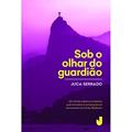 Ler Sob o olhar do guardião, do autor Juca Serrado Ler Sob o olhar do guardião, do autor Juca Serrado