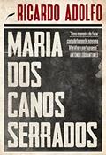Ler Maria dos Canos Serrados, do autor Ricardo Adolfo