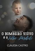 Ler O Bombeiro Viúvo e o Filho Perdido (Paixões de Farda), do autor Cláudia Castro Ler O Bombeiro Viúvo e o Filho Perdido (Paixões de Farda), do autor Cláudia Castro
