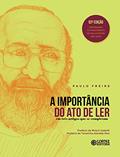 Ler A Importância do ato de ler: em três artigos que se completam, do autor Paulo Freire Ler A Importância do ato de ler: em três artigos que se completam, do autor Paulo Freire