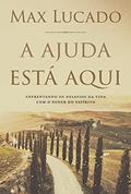 Ler Ajuda está aqui: Enfrentando os desafios da vida com o poder do Espírito, do autor Max Lucado