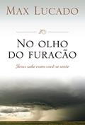 Ler No Olho do Furacão, do autor Max Lucado Ler No Olho do Furacão, do autor Max Lucado