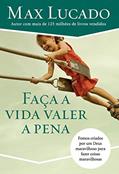Ler Faça a vida valer a pena: Fomos Criados por Um Deus Maravilhoso Para Fazer Coisas Maravilhosas, do autor Max Lucado