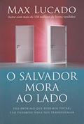 Ler O salvador mora ao lado: Tão próximo que podemos tocar : Tão poderoso para nos transformar, do autor Max Lucado