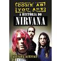 Ler História do Nirvana, A: Come as you are, do autor Michael Azerrad Ler História do Nirvana, A: Come as you are, do autor Michael Azerrad
