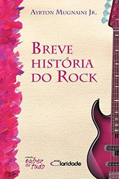 Breve história do rock, do autor Ayrton Mugnaini Junior