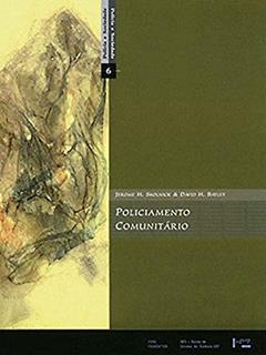Policiamento Comunitário Questões e Práticas Através do Mundo, do autor Jerome H Skolnick; David H. Bayley