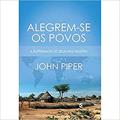 Ler Alegrem-Se os Povos, do autor John Piper