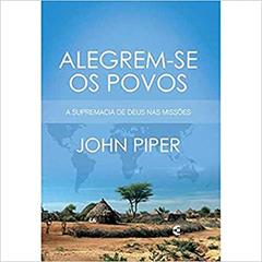 Alegrem-Se os Povos, do autor John Piper