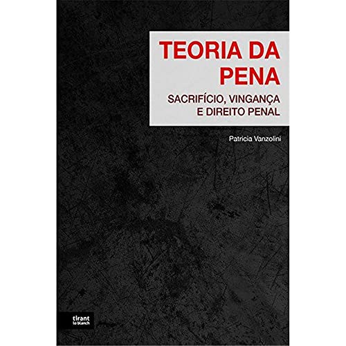 Ler Teoria da Pena: Sacrifício, Vingança e Direito Penal, do autor Patricia Vanzolini