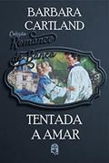 Ler 46. Tentada a Amar (Coleção Romance de Banca), do autor Barbra Cartland