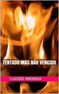 Ler Tentado mas não vencido, do autor Claudio Miranda