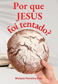 Ler Por que Jesus foi tentado, do autor Walace Ferreira Dias