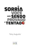 Ler Sorria, Você está sendo provado e tentado, do autor Tony Augusto