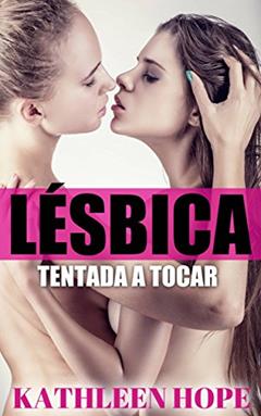 Lésbica: Tentada A Tocar, do autor Kathleen Hope