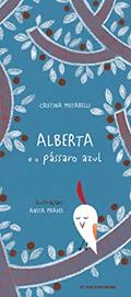 Ler Alberta e o pássaro azul, do autor Cristina Mutarelli