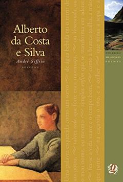 Melhores Poemas Alberto da Costa e Silva: seleção e prefácio: André Seffrin, do autor Alberto da Costa e Silva