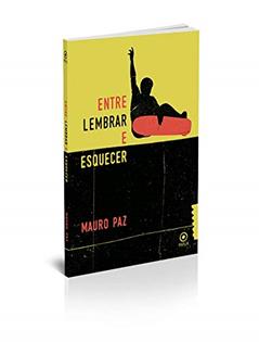 Entre lembrar e esquecer, do autor Mauro Paz