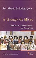 Ler Liturgia da missa: Teologia e espiritualidade da eucaristia, do autor Frei Alberto Beckhäuser
