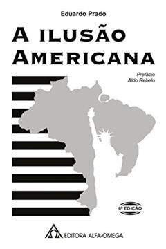 A Ilusão Americana, do autor Eduardo Prado