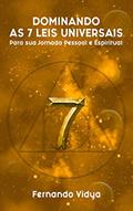 Ler Dominando as Sete Leis Universais para sua Jornada Pessoal e Espiritual, do autor Fernando Vidya Ler Dominando as Sete Leis Universais para sua Jornada Pessoal e Espiritual, do autor Fernando Vidya